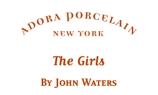 Adora Porcelain: The Girls by John Waters
